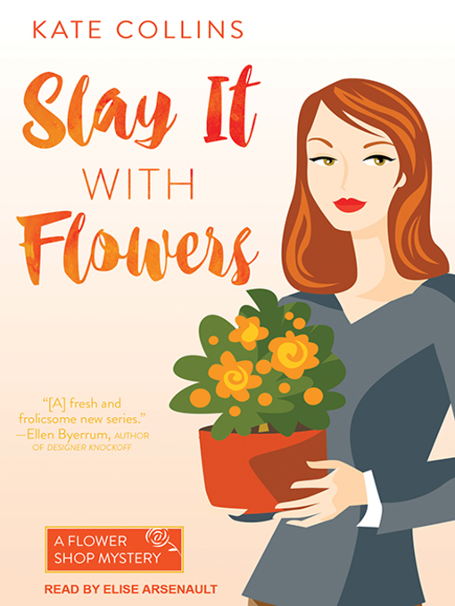 Title details for Slay It with Flowers by Kate Collins - Available